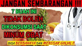 7 BUAH INI BERBAHAYA JIKA DIKONSUMSI  SAAT MINUM OBAT !!