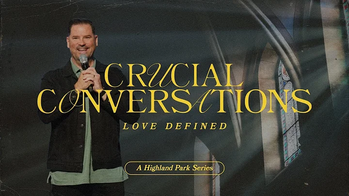 Love Defined // Crucial Conversations // Jesse Low...