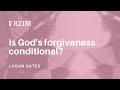 Is God&#39;s forgiveness conditional?