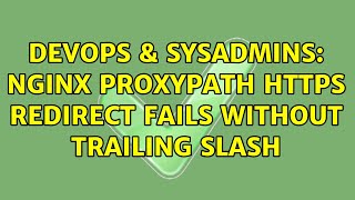 DevOps & SysAdmins: nginx proxypath https redirect fails without trailing slash