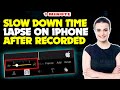 How to slow down time lapse on iphone after recorded 2024