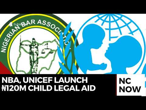 NBA, UNICEF Launch ₦120 Million Legal Aid Programme for Vulnerable Children