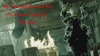 My Friends Ranks My On Repeat Spotify Playlist