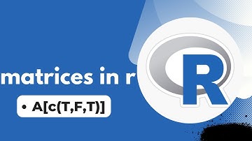 Matrices in R | Subscripting matrices in R | Using logical values to subset a matrix