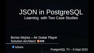 Boriss Mejias. JSON in PostgreSQL - Learning with a case study // #PostgresTV #PostgresOpenTalks