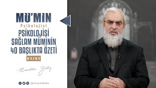 PSİKOLOJİSİ SAĞLAM MÜMİNİN 40 BAŞLIKTA ÖZETİ | MÜ'MİN PSİKOLOJİSİ | 51/51