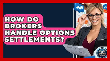 How Do Brokers Handle Options Settlements? - Stock and Options Playbook