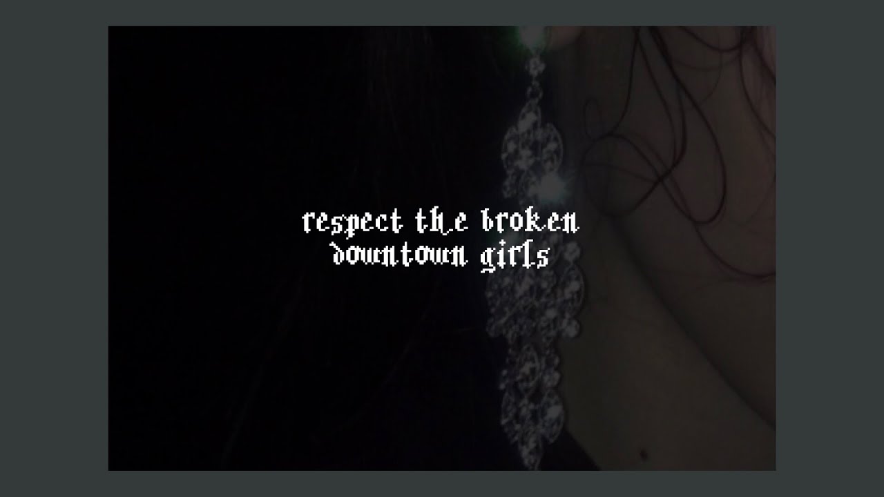 downtown girls // respect the broken (lyrics) saddam hussein