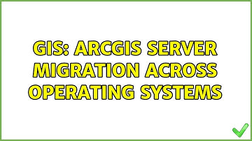 GIS: ArcGIS Server migration across Operating Systems