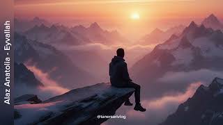 Alaz Anatolia Taner Sarı - Eyvallah