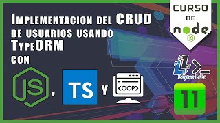 Implementación del CRUD de user con TypeORM en nodeJs & ts- EP11 - curso de nodejs gratis - ESPAÑOL