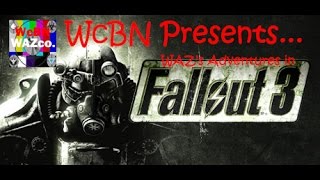 WcBN Presents... Fallout 3: Part 1 screenshot 2