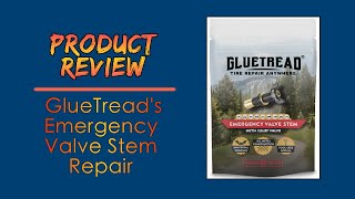 Product Review: GlueTread's Emergency Valve Stem Repair