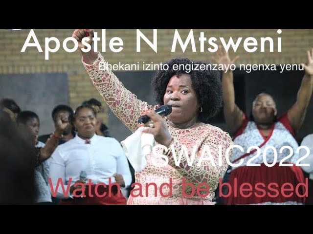 Apostle NA Mtsweni || SWAIC 2022|| Bhekani izinto engizenzayo ngenxa yenu