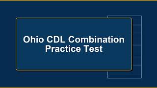 Ohio CDL Combination Practice Test: 2026 Exam Questions and Answers for Commercial Drivers