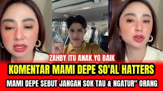 Download Lagu ZAHBY ITU ANAK YG BAIK❗MAMI DEPE SESIKIT AGAK MEMANAS MELIHAT HATTTERS, JANGAN SOK NGATUR‼️ MP3