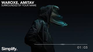 Waroxe & Amitav - Surrounded By Your Name [Simplify.]