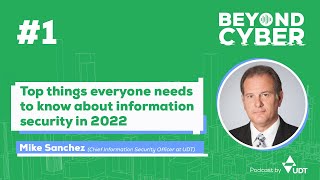 Top things everyone needs to know about information security in 2022 | BeyondCyber Ep.1