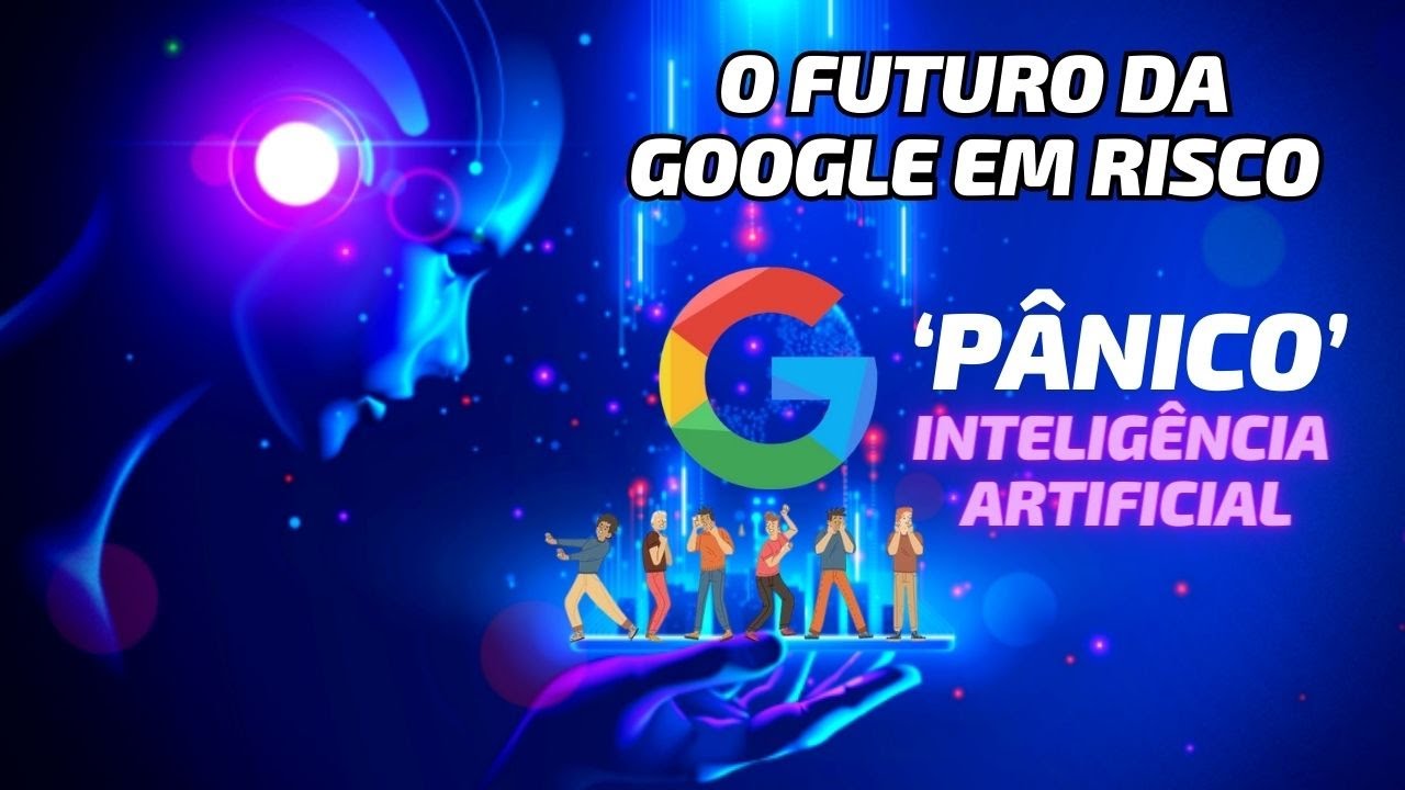 O FUTURO DA GOOGLE EM RISCO: O DESAFIO DA INTELIGÊNCIA ARTIFICIAL ...