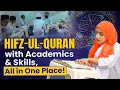 Hifz-ul-Quran with Academics & Skills — All in One Place!