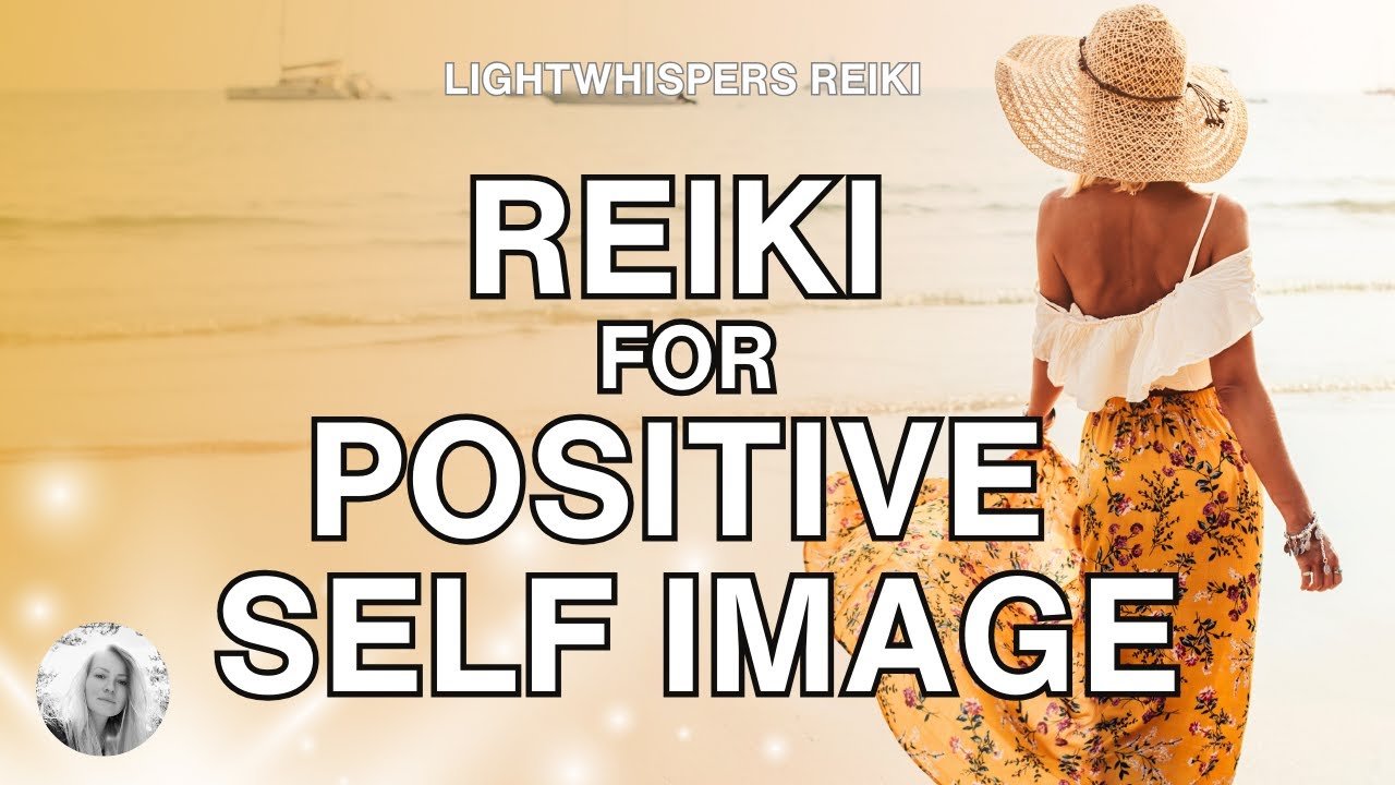 Reiki POSITIVE SELF IMAGE Energy Healing for Positive Self Image - YouTube