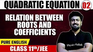 QUADRATIC EQUATIONS 02 | Relation Between Roots & Coefficients | Math | Pure English | Class 11th