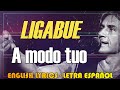 A MODO TUO - Ligabue 2014 (English Lyrics, Letra Español, Testo italiano)