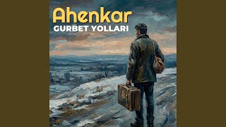 Gurbet Yolları - Ahenkar