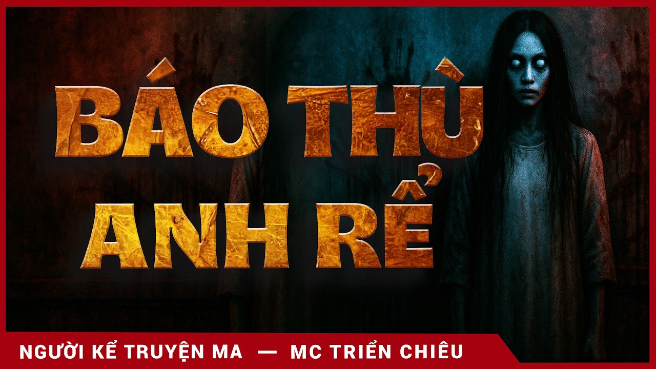 TRUYỆN MA Nghe Là Sợ: Ma Câm Báo Thù Anh Rể - Mc Triển Chiêu Kể
