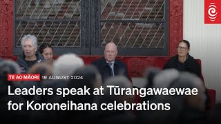 Leaders speak at Tūrangawaewae for Koroneihana celebrations | 19 August 2024 | RNZ