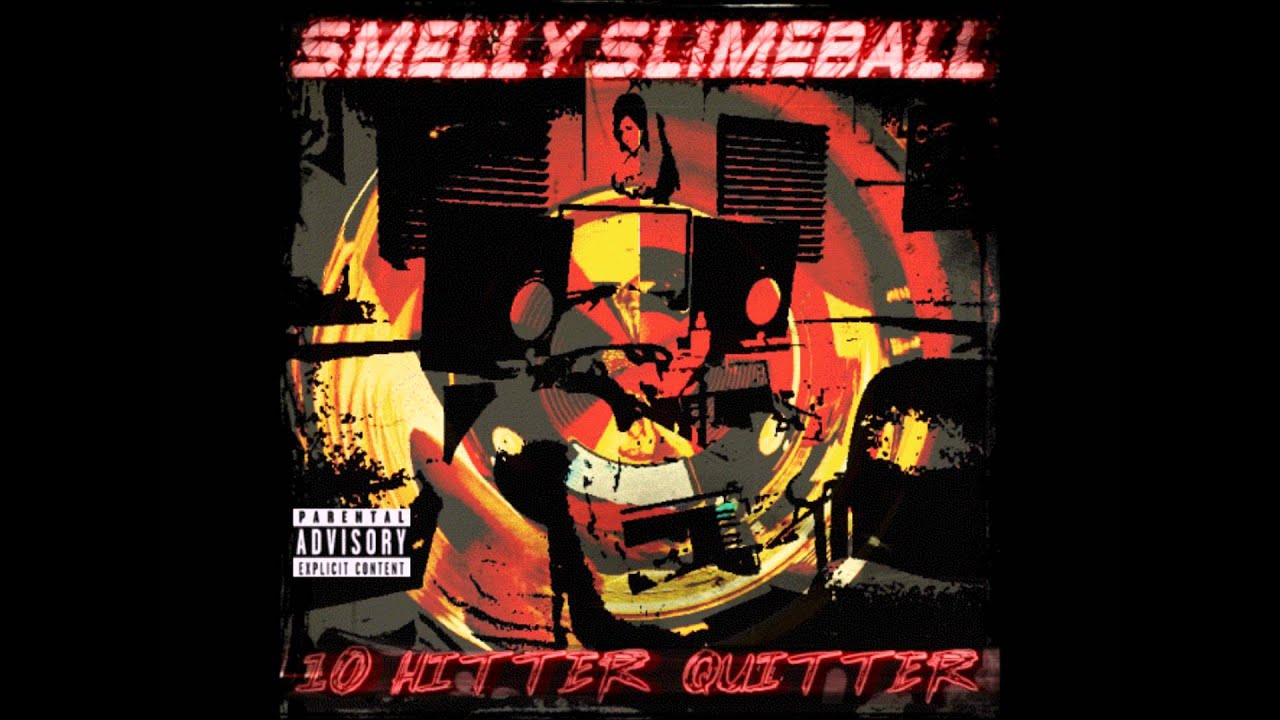 SMELLY SLIMEBALL - BE VIBIN - 10 HITTER QUITTER