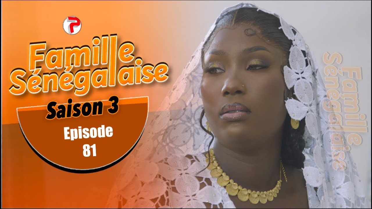 FAMILLE SENEGALAISE - Saison 03 - Episode 81 - VOSTFR
