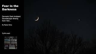 Fear in the Darkness - Demonic Dark Ambient Soundscape directly from Hell... (with Behringer synths)