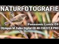 📸 Naturfotografie - Olympus M.Zuiko 40-150mm f/2.8 an der Lumix G9 - Abbildungsleistung satt!