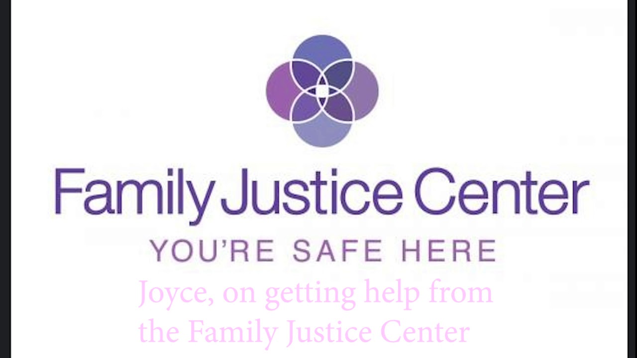 Joyce, On Getting Help at Family Justice Center - YouTube