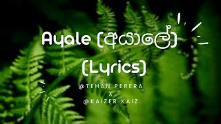 Ayale (අයාලේ) - @Tehan Perera X @Kaizer Kaiz (Lyrics)