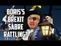 Brexit - Boris Johnson Sabre Rattling Over Withdrawal Agreement?