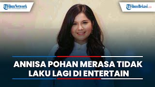 Annisa Pohan Merasa Tidak Laku Lagi Di Entertain