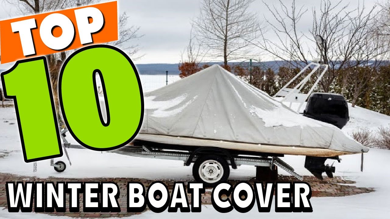 Best Boat Cover for Winter In 2024 Top 10 Boat Cover for Winters