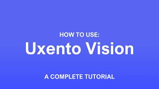 How To Use: Uxento Vision (A Complete Tutorial)