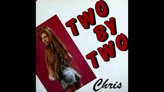 Chris - Two By Two (Rock Edit) 1988