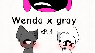 Wenda X Gray Ep.1