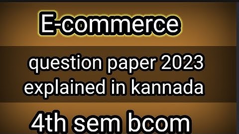 4th sem bcom E -commerce question paper 2023 explained in kannada