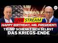 Happy Birthday, Mr. President: Trump schenkt sich selbst das Kriegs-Ende!