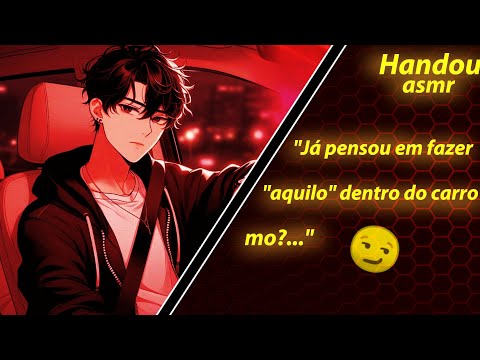 Asmr- Namorado $4f@do veio te buscar de carro e queria algo a mais…