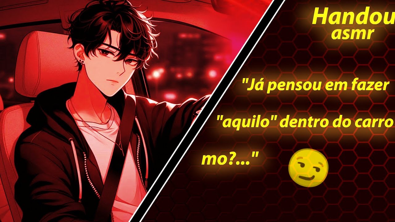 Asmr- Namorado $4f@do veio te buscar de carro e queria algo a mais…