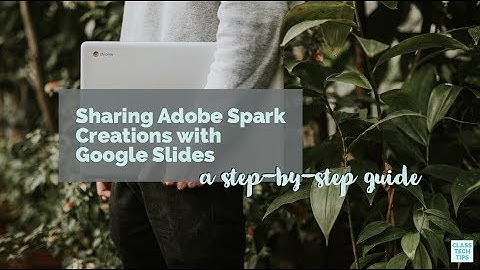 How to Share Adobe Spark with Google Slides