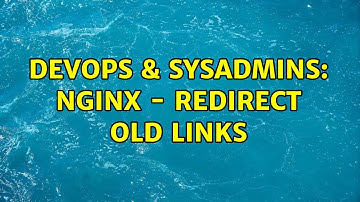 DevOps & SysAdmins: Nginx - Redirect old links