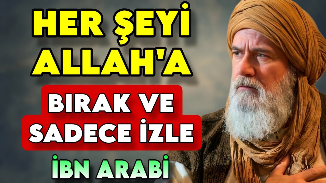 ENDİŞEYİ BIRAK – ALLAH (C.C) EN GÜZEL KAPILARI SANA AÇACAK | İBN ARABİ'YE GÖRE 