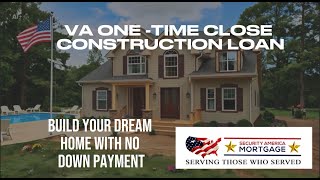 Veterans: Build Your Dream Home with the VA One-Time Close Construction Loan